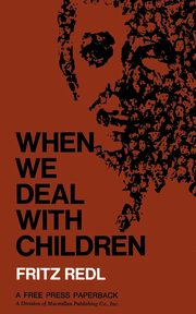 ksiazka tytu: When We Deal with Children autor: Redl Fritz