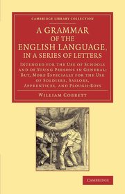 A   Grammar of the English Language, in a Series of Letters, Cobbett William