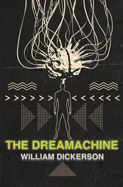 The Dreamachine, Dickerson William