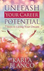 Unleash Your Career Potential, Blanco Karla