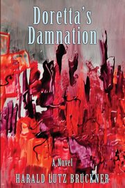 Doretta's Damnation, Bruckner Harald Lutz