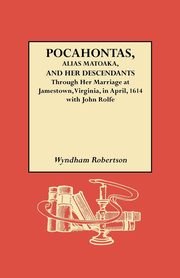 Pocahontas, Alias Matoaka, and Her Descendants, Robertson Wyndham