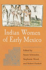 ksiazka tytu: Indian Women of Early Mexico autor: 