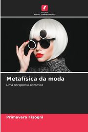 ksiazka tytu: Metafsica da moda autor: Fisogni Primavera