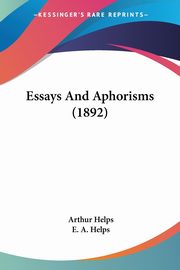 Essays And Aphorisms (1892), Helps Arthur