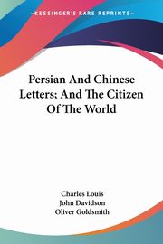 Persian And Chinese Letters; And The Citizen Of The World, Louis Charles