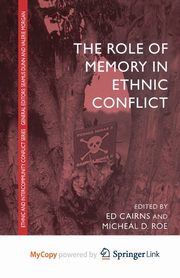 The Role of Memory in Ethnic Conflict, Cairns E.