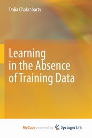Learning in the Absence of Training Data, Chakrabarty Dalia