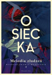 Melodia zudze Wiersze prawie wszystkie Tom 3, Osiecka Agnieszka