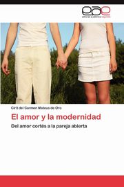 ksiazka tytu: El amor y la modernidad autor: Mateus de Oro Cirit del Carmen