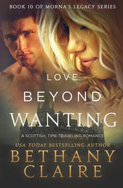 ksiazka tytu: Love Beyond Wanting autor: Claire Bethany