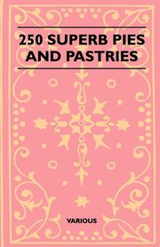 250 Superb Pies and Pastries, Various