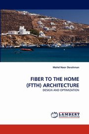 FIBER TO THE HOME (FTTH) ARCHITECTURE, Derahman Mohd Noor