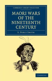 Maori Wars of the Nineteenth Century, Smith S. Percy