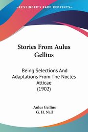 Stories From Aulus Gellius, Gellius Aulus