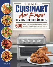 The Complete Cuisinart Air Fryer Oven Cookbook, Davitt Jake
