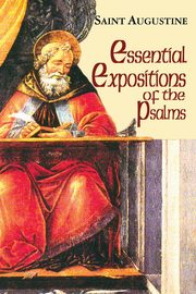 Essential Expositions of the Psalms, Augustine