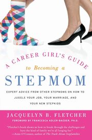 ksiazka tytu: A Career Girl's Guide to Becoming a Stepmom autor: Fletcher Jacquelyn B