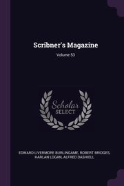 Scribner's Magazine; Volume 53, Burlingame Edward Livermore