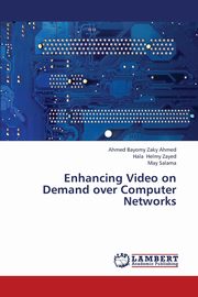Enhancing Video on Demand over Computer Networks, Ahmed Ahmed Bayomy Zaky