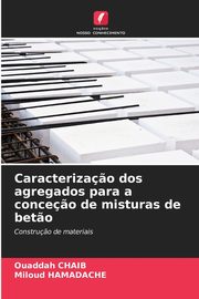 Caracteriza?o dos agregados para a conce?o de misturas de bet?o, CHAIB Ouaddah