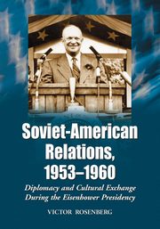 Soviet-American Relations, 1953-1960, Rosenberg Victor