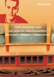 Geld verdienen mit der eigenen Abschlussarbeit, Geest Dirk