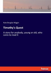 Timothy's Quest, Wiggin Kate Douglas