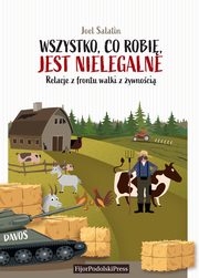 Wszystko, co robi, jest nielegalne, Salatin Joel