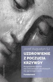Uzdrowienie z poczucia krzywdy Fundament, Augustyn Jzef