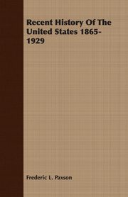 ksiazka tytu: Recent History Of The United States 1865-1929 autor: Paxson Frederic L.