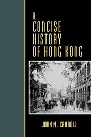 ksiazka tytu: CONCISE HISTORY OF HONG KONG  PB autor: Carroll John M.