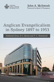 Anglican Evangelicalism in Sydney 1897 to 1953, McIntosh John A.