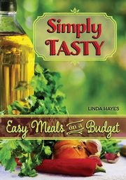 Simply Tasty-Easy Meals on a Budget, Hayes Linda
