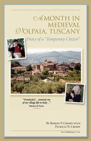 A Month in Medieval Volpaia, Tuscany, Crosby Robert P