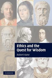 Ethics and the Quest for Wisdom, Kane Robert