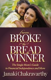 ksiazka tytu: From Broke to Breadwinner autor: Chakravarthy Janaki