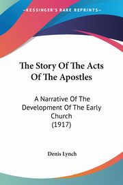 The Story Of The Acts Of The Apostles, Lynch Denis