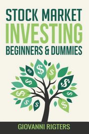 Stock Market Investing Beginners & Dummies, Rigters Giovanni