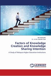 ksiazka tytu: Factors of Knowledge Creation and Knowledge Sharing Intention autor: Habibullah Md