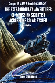 The Extraordinary Adventures of a Russian Scientist Across the Solar System (Volume 1), Le Faure Georges