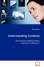Understanding Creativity, Kilgour Mark