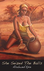 She Seized the Balls, Alobwed'epie