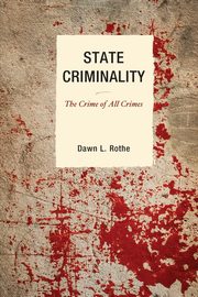 State Criminality, Rothe Dawn L.