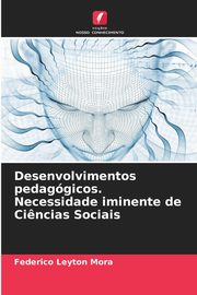 Desenvolvimentos pedaggicos. Necessidade iminente de Ci?ncias Sociais, Leyton Mora Federico