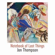 Notebook of Last Things, Thompson Jon