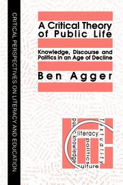 A Critical Theory Of Public Life, Agger Ben