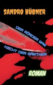 Der Mrder war nicht der Grtner, Hbner Sandro