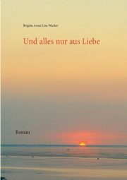 Und alles nur aus Liebe, Wacker Brigitte Anna Lina