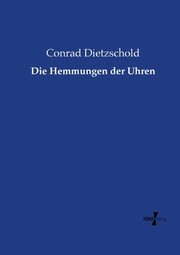 Die Hemmungen der Uhren, Dietzschold Conrad